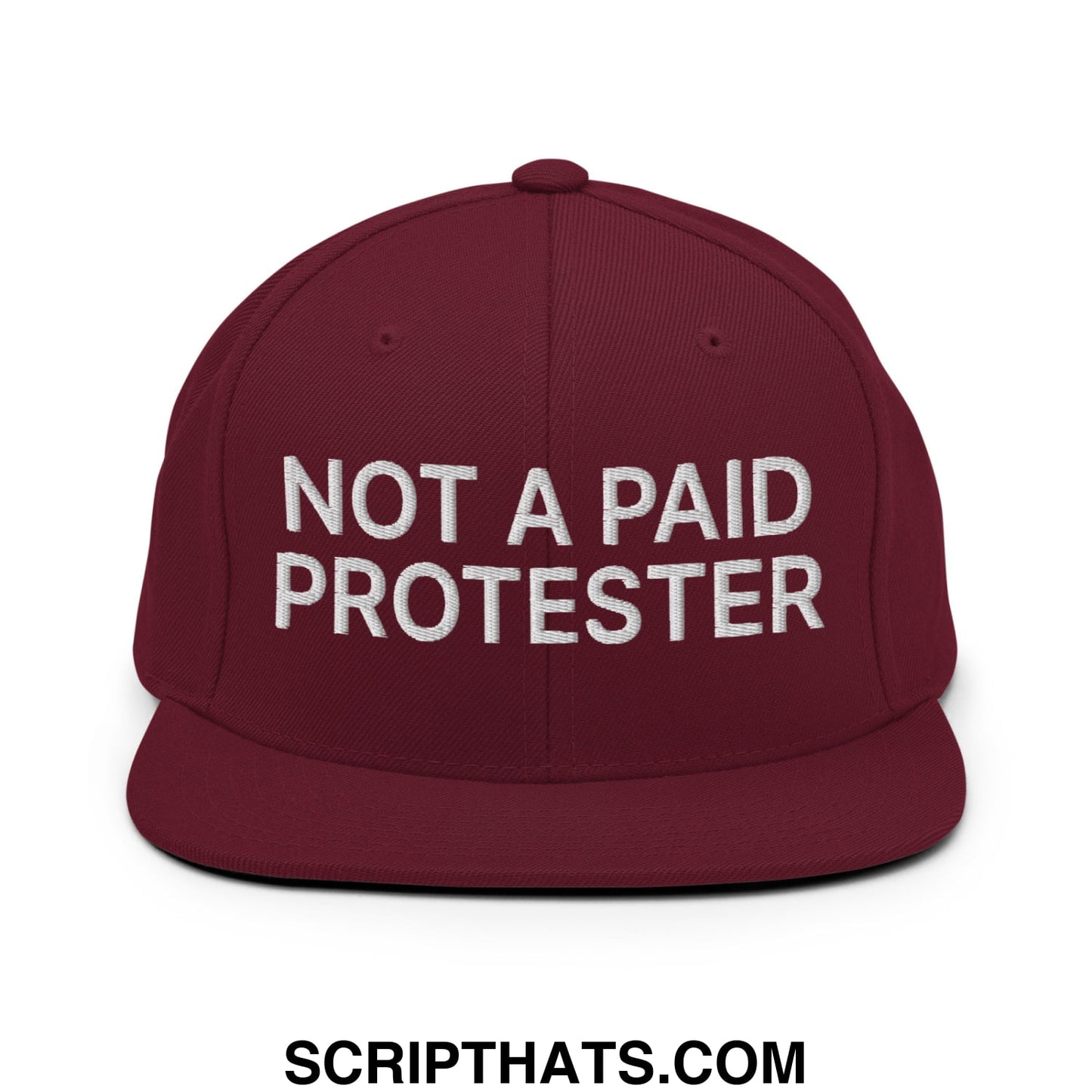 Not a Paid Protester Embroidered Flat Bill Brim Snapback Hat Maroon
