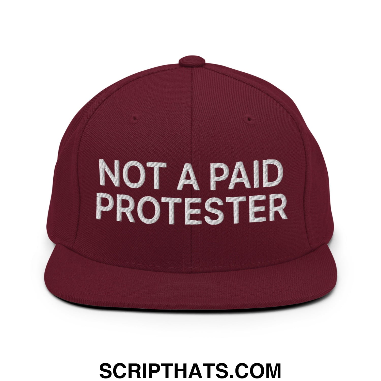 Not a Paid Protester Embroidered Flat Bill Brim Snapback Hat Maroon
