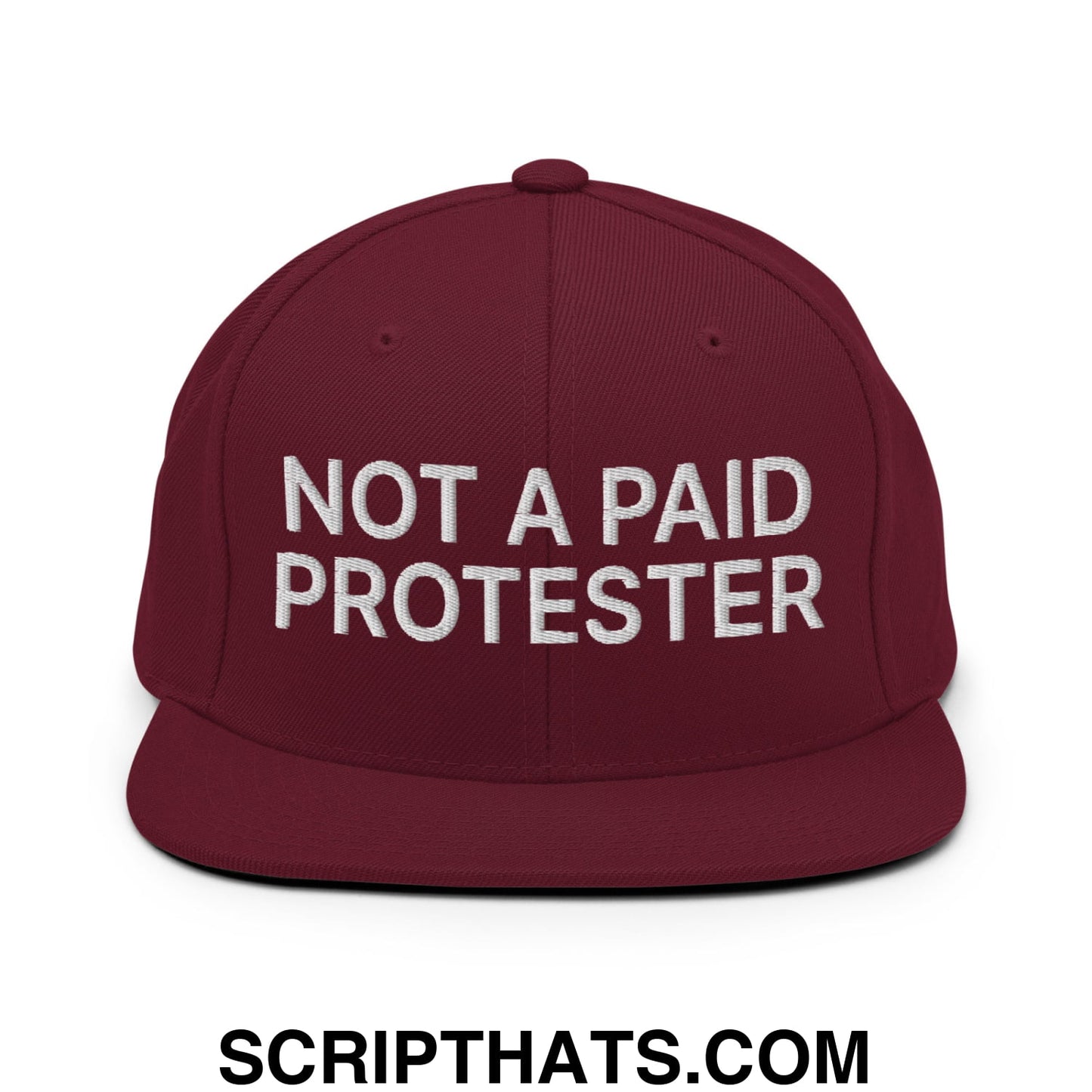 Not a Paid Protester Embroidered Flat Bill Brim Snapback Hat Maroon