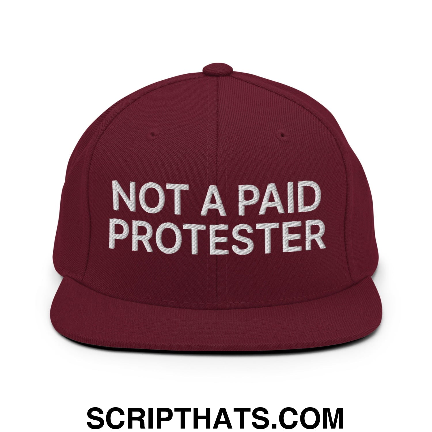 Not a Paid Protester Embroidered Flat Bill Brim Snapback Hat Maroon