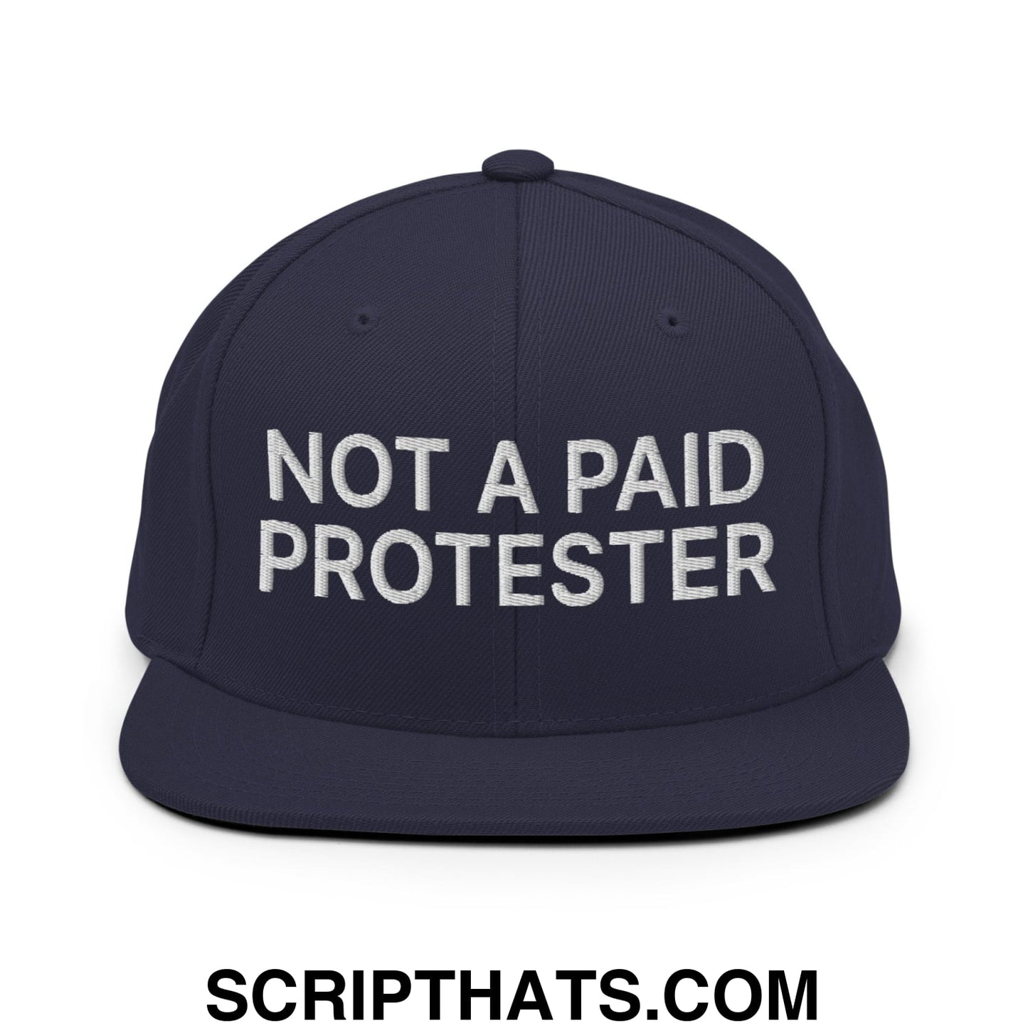Not a Paid Protester Embroidered Flat Bill Brim Snapback Hat Navy