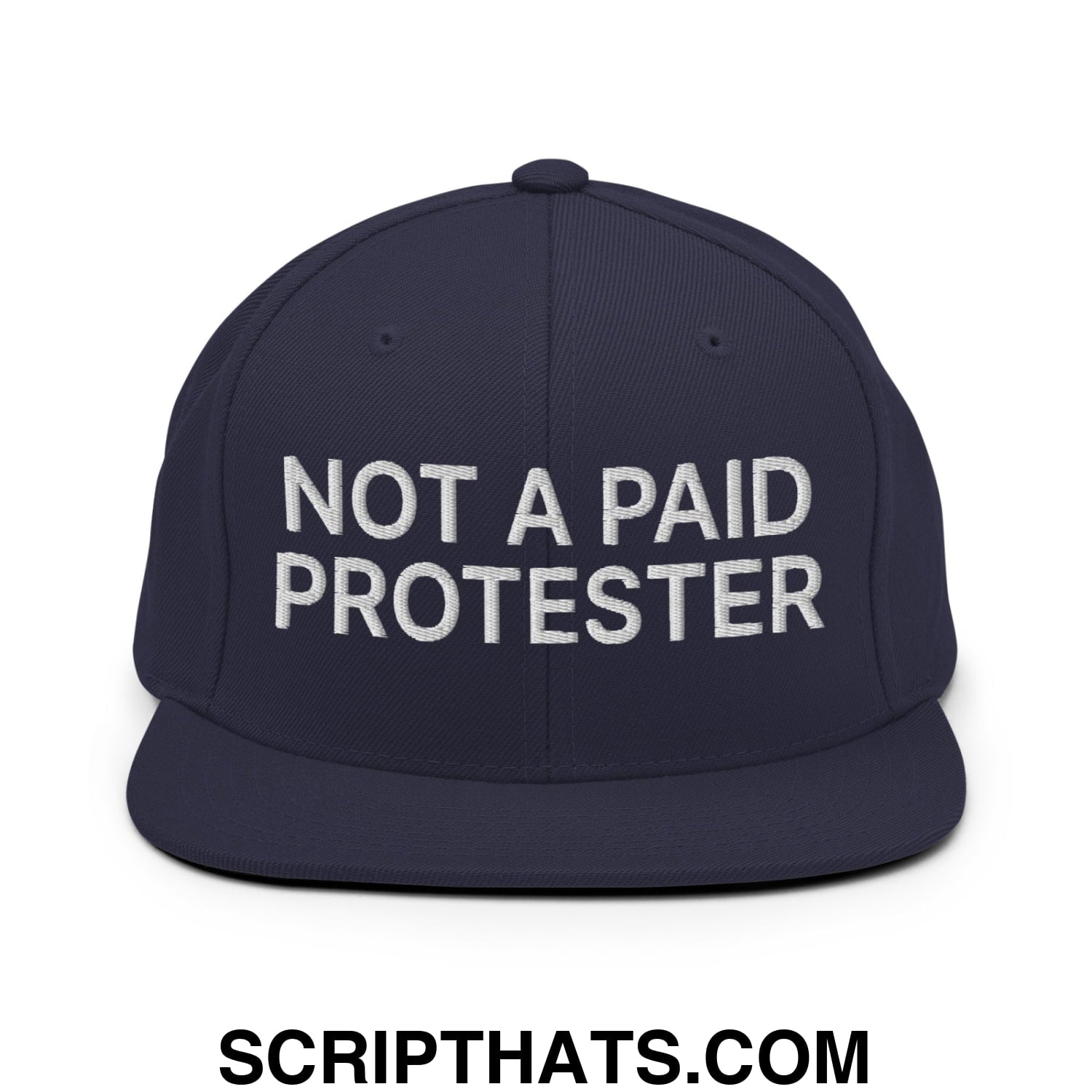 Not a Paid Protester Embroidered Flat Bill Brim Snapback Hat Navy