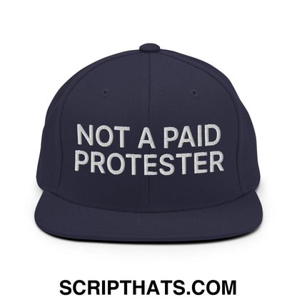Not a Paid Protester Embroidered Flat Bill Brim Snapback Hat Navy