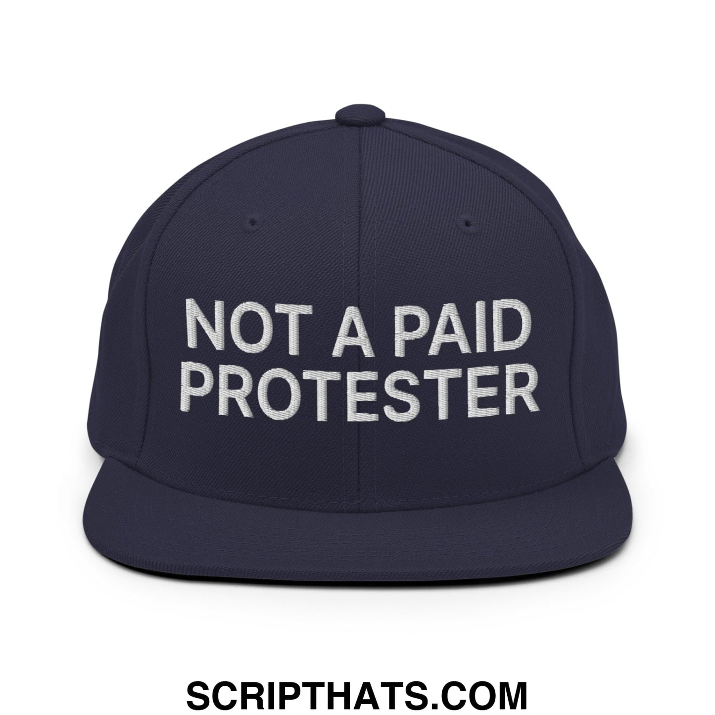 Not a Paid Protester Embroidered Flat Bill Brim Snapback Hat Navy