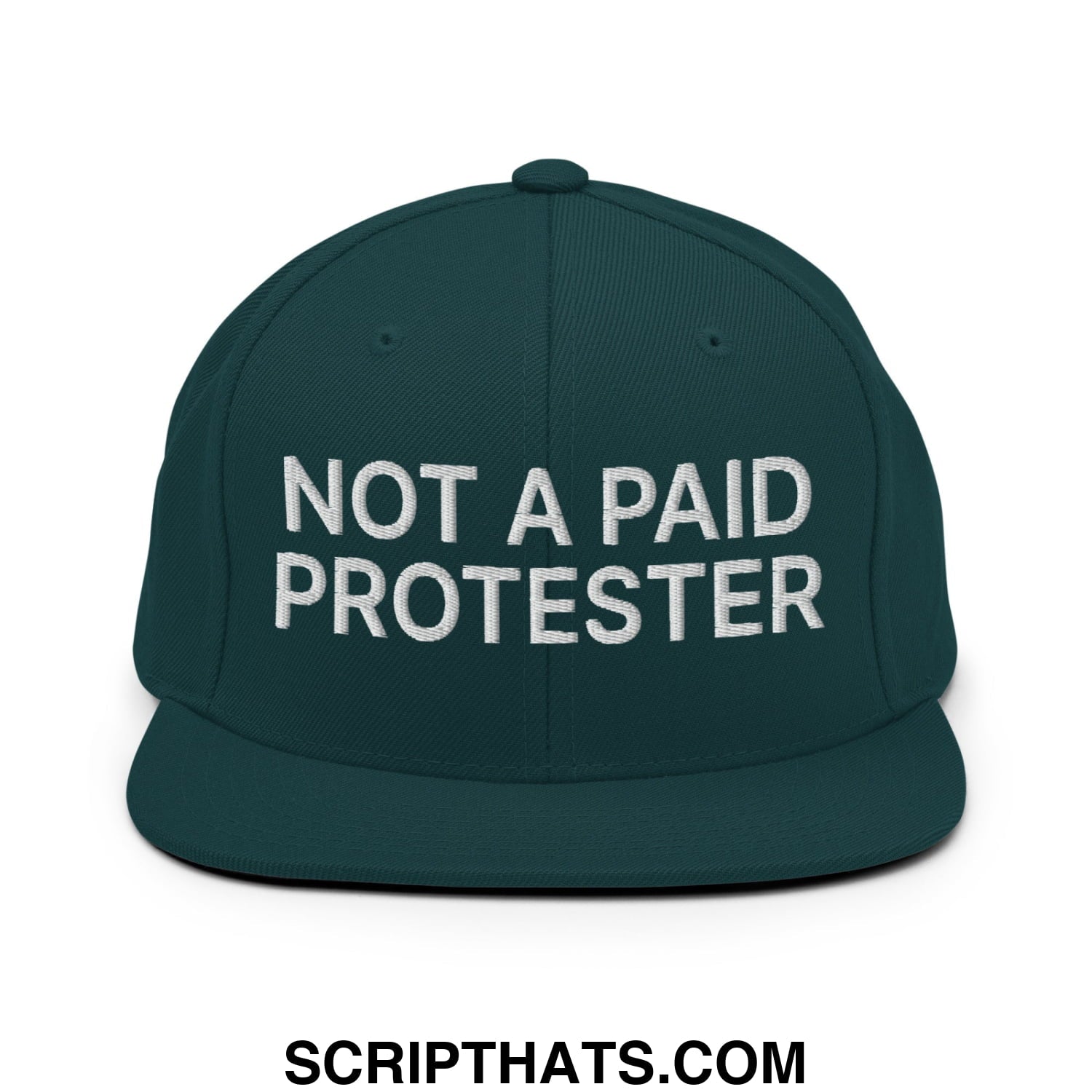 Not a Paid Protester Embroidered Flat Bill Brim Snapback Hat Spruce