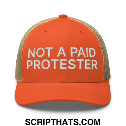 Not a Paid Protester Embroidered Mesh Trucker Hat Rustic Orange Khaki