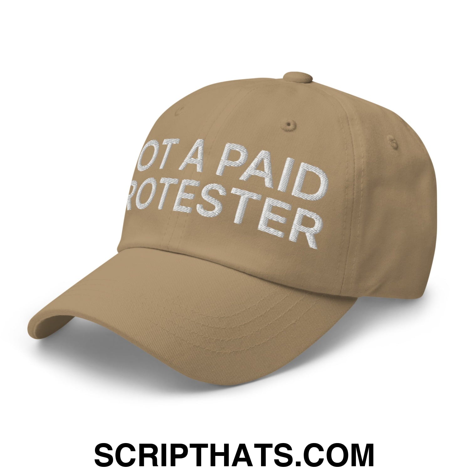 Not a Paid Protester Embroidered Unstructured Dad Hat Khaki