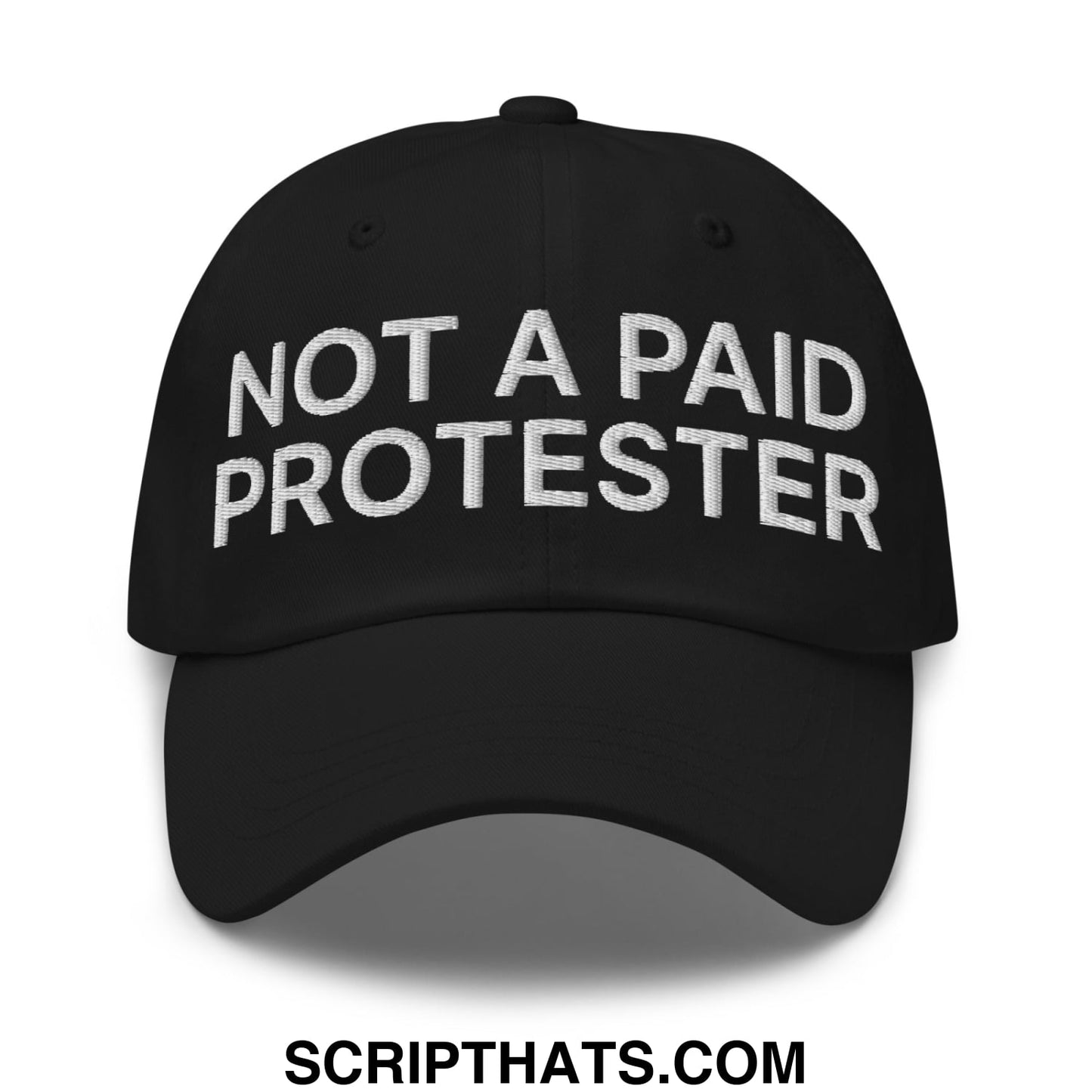 Not a Paid Protester Embroidered Unstructured Dad Hat Black