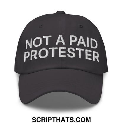 Not a Paid Protester Embroidered Unstructured Dad Hat Dark Grey