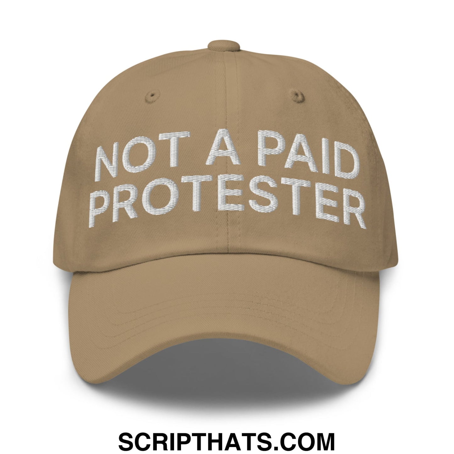 Not a Paid Protester Embroidered Unstructured Dad Hat Khaki