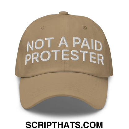 Not a Paid Protester Embroidered Unstructured Dad Hat Khaki