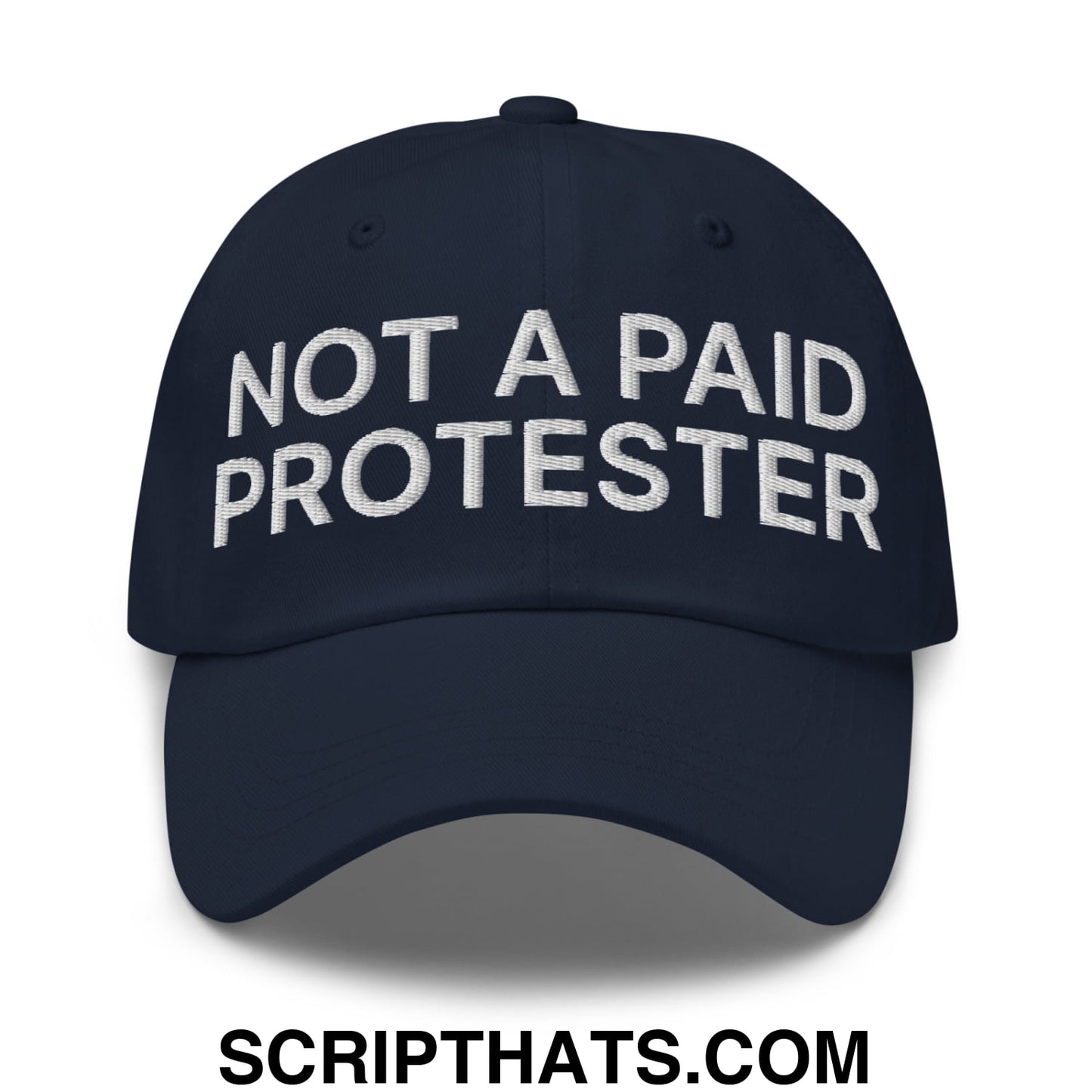Not a Paid Protester Embroidered Unstructured Dad Hat Navy