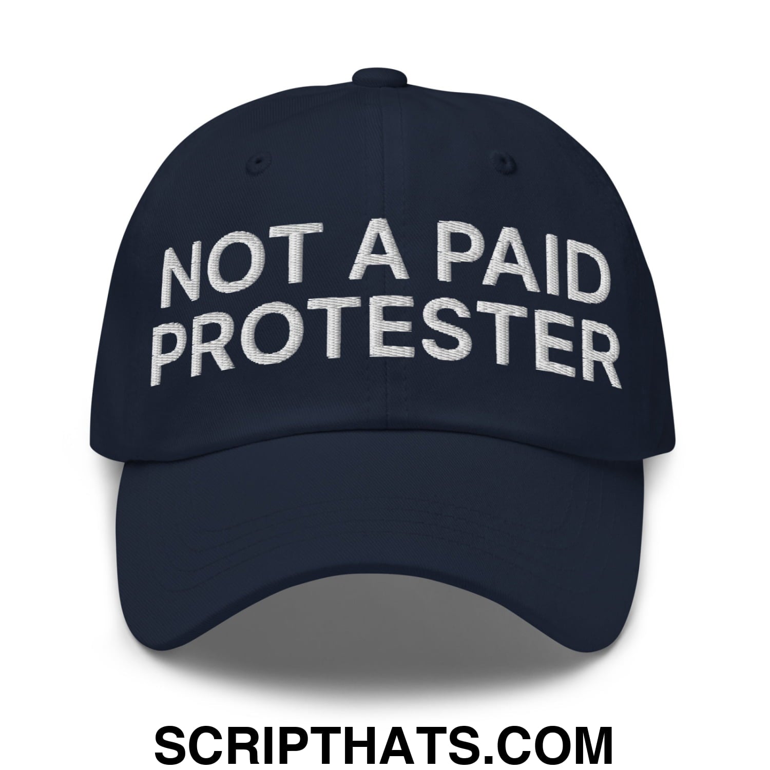 Not a Paid Protester Embroidered Unstructured Dad Hat Navy