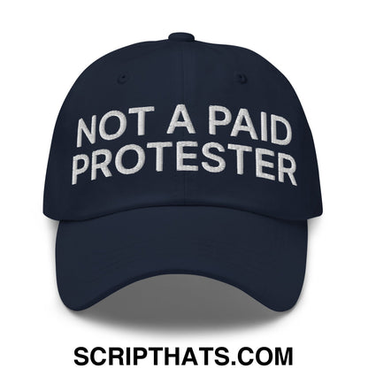 Not a Paid Protester Embroidered Unstructured Dad Hat Navy