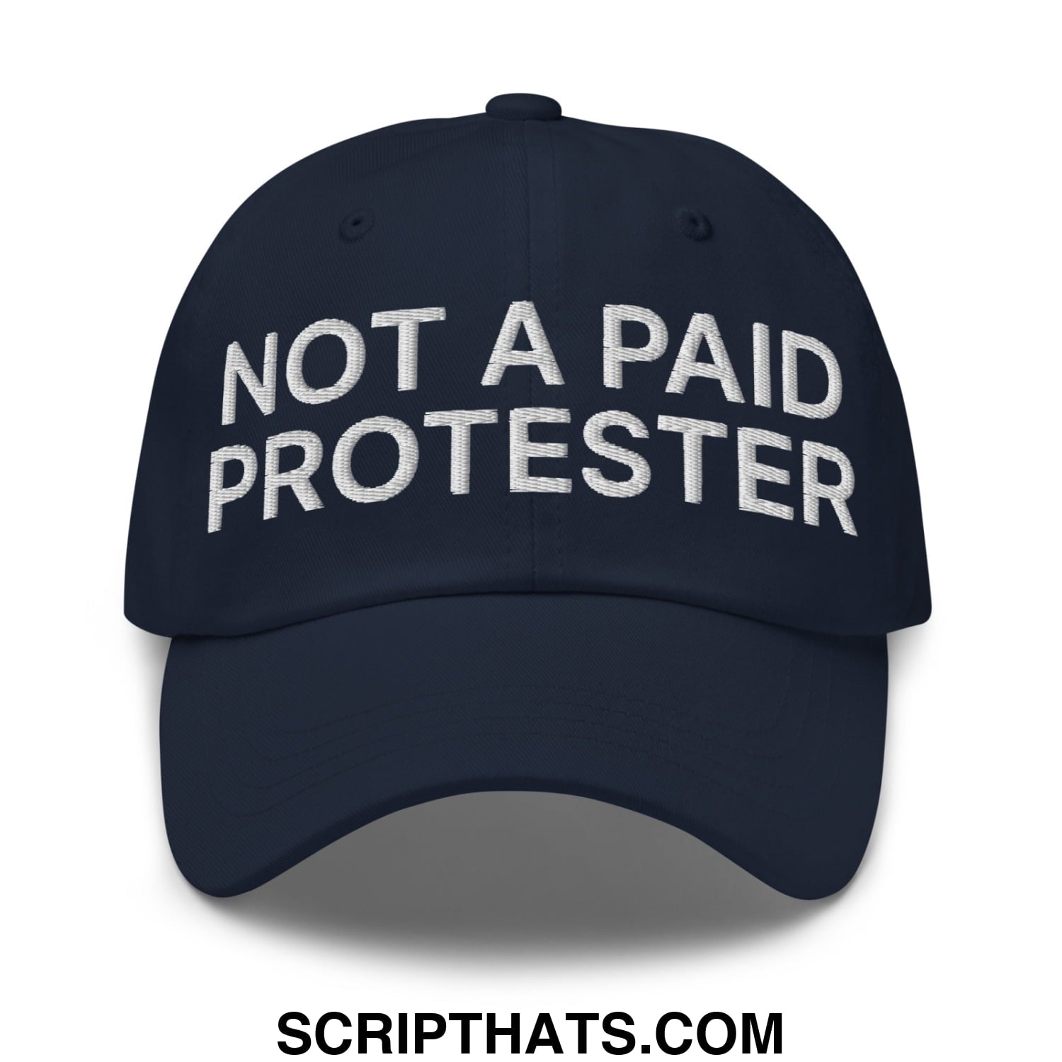 Not a Paid Protester Embroidered Unstructured Dad Hat Navy