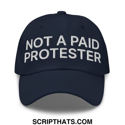Not a Paid Protester Embroidered Unstructured Dad Hat Navy
