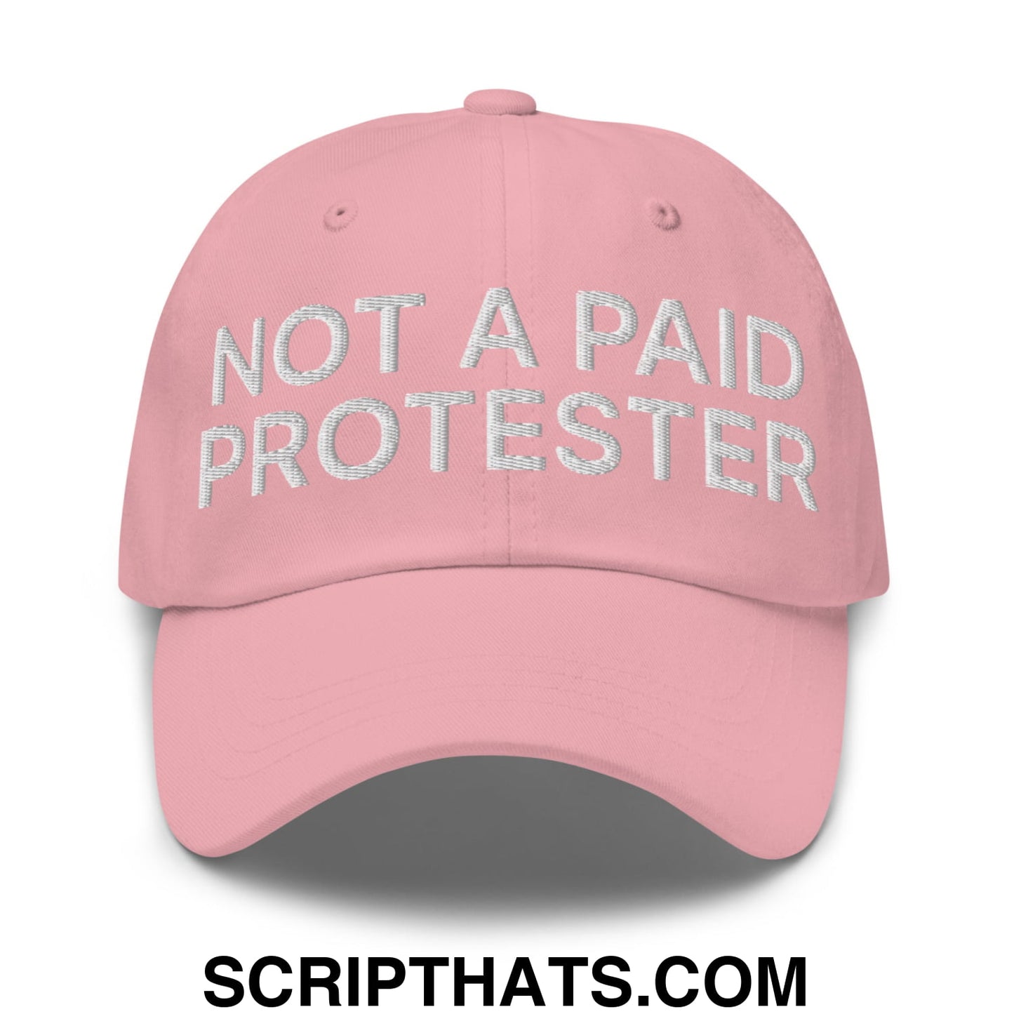 Not a Paid Protester Embroidered Unstructured Dad Hat Pink