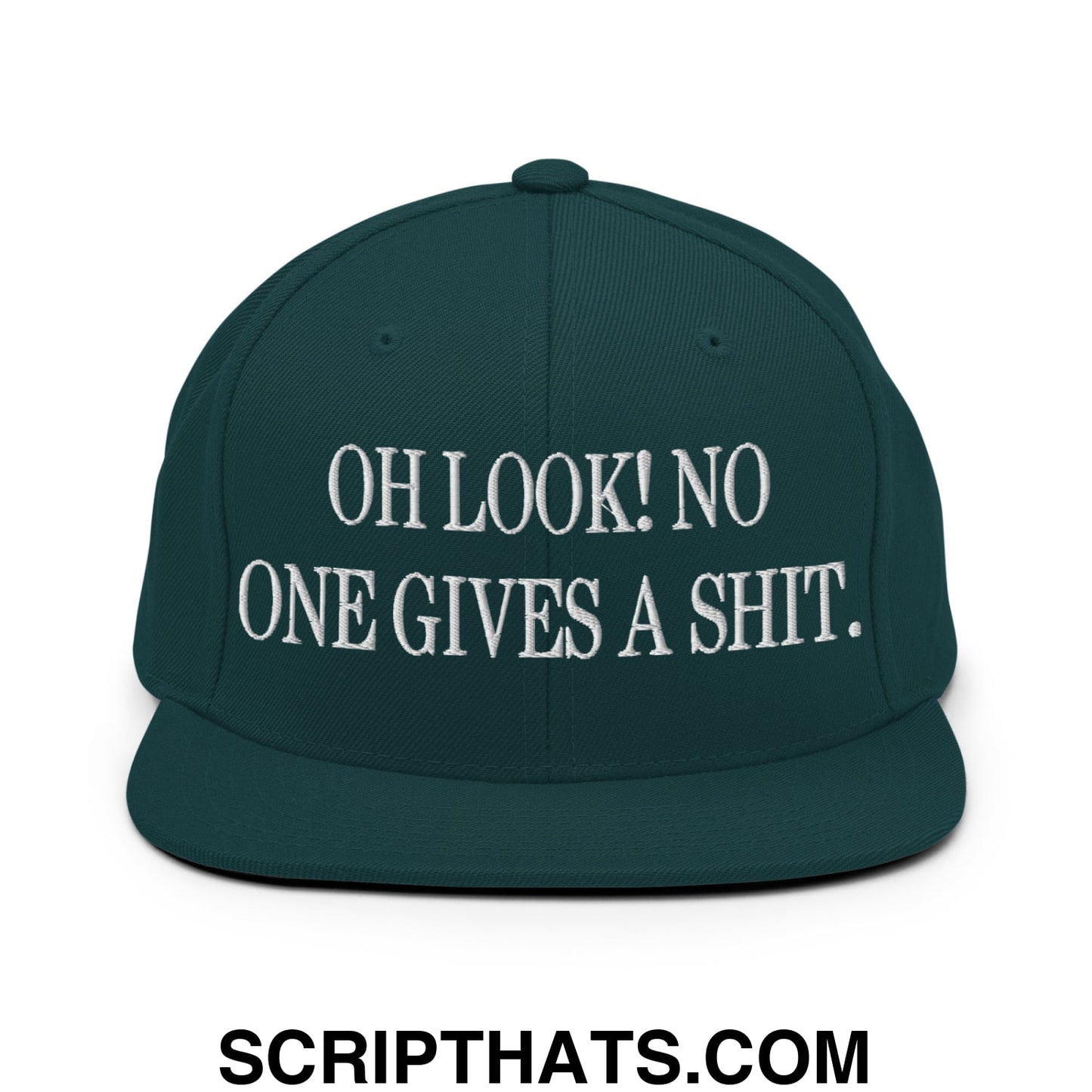 Oh Look! No One Gives A Shit. Embroidered Flat Bill Brim Snapback Hat Spruce