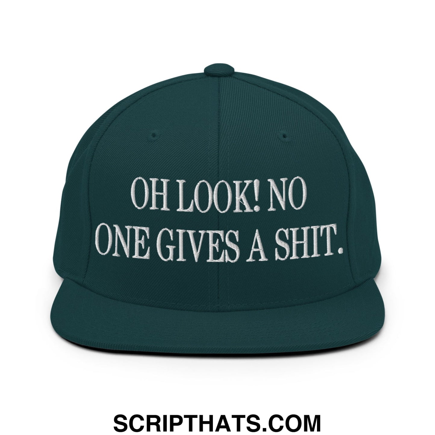 Oh Look! No One Gives A Shit. Embroidered Flat Bill Brim Snapback Hat Spruce