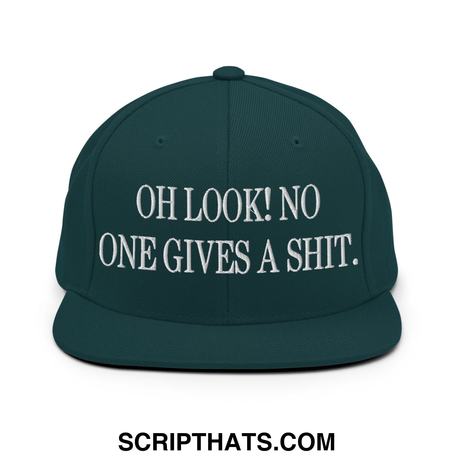 Oh Look! No One Gives A Shit. Embroidered Flat Bill Brim Snapback Hat Spruce