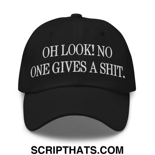 Oh Look! No One Gives A Shit. Embroidered Unstructured Dad Hat Black