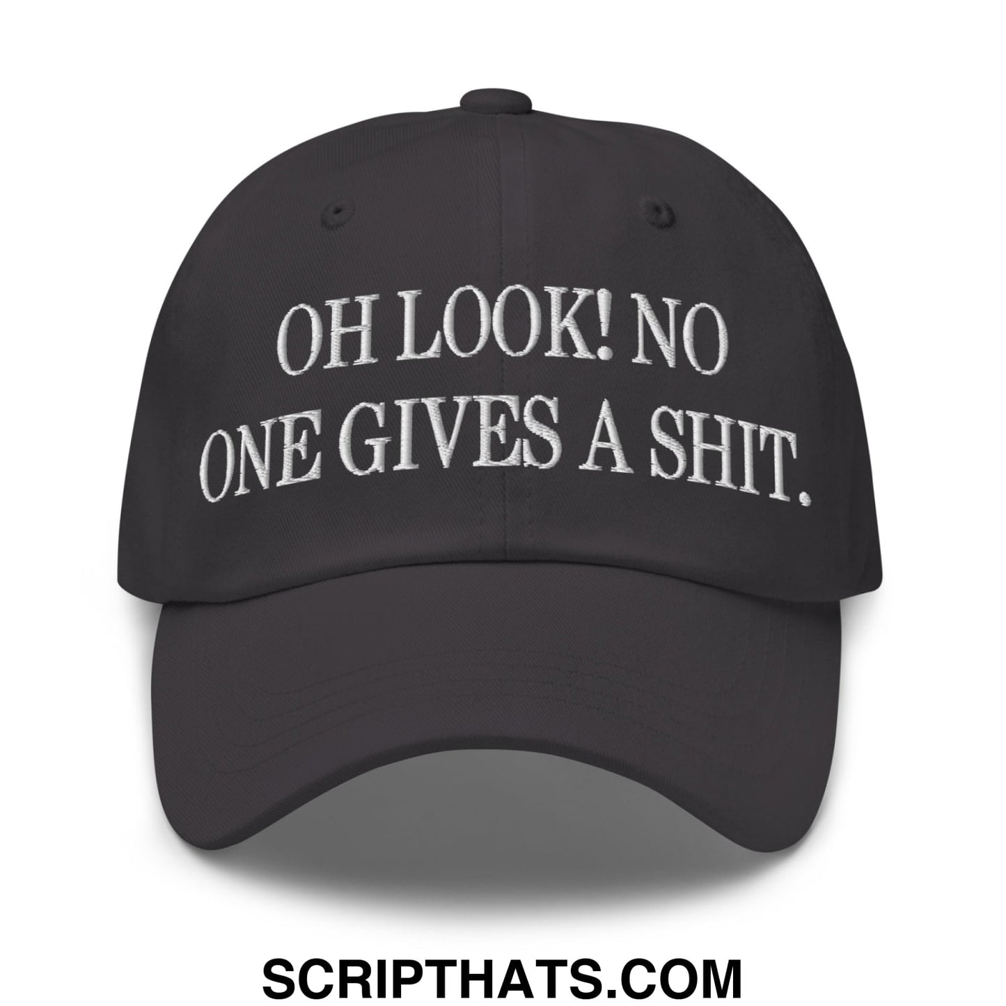Oh Look! No One Gives A Shit. Embroidered Unstructured Dad Hat Dark Grey