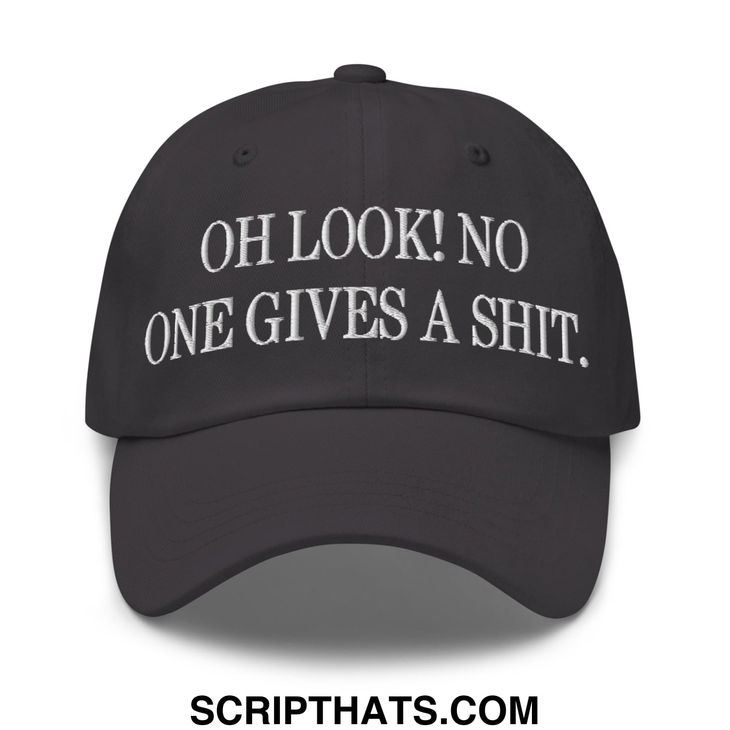 Oh Look! No One Gives A Shit. Embroidered Unstructured Dad Hat Dark Grey