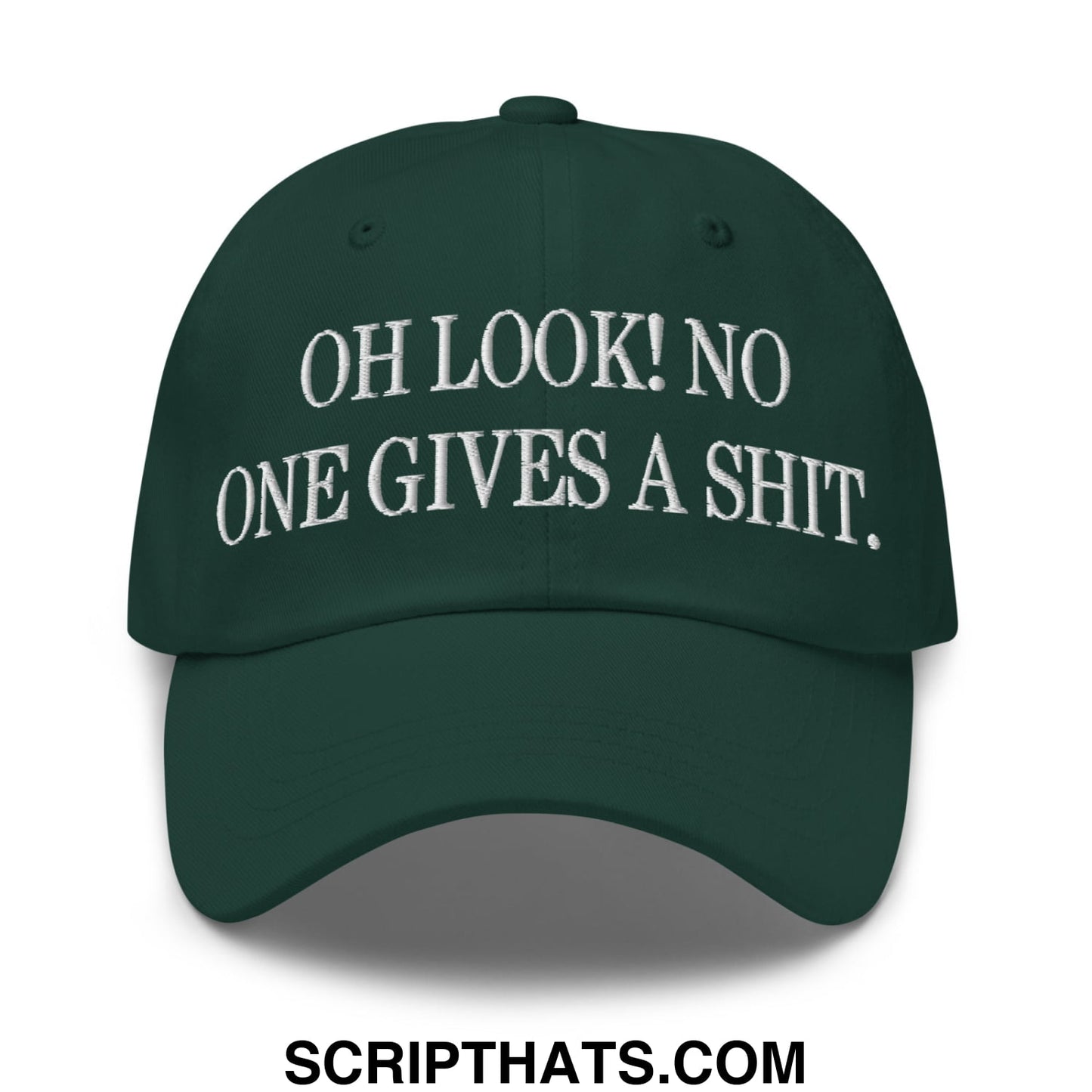 Oh Look! No One Gives A Shit. Embroidered Unstructured Dad Hat Spruce