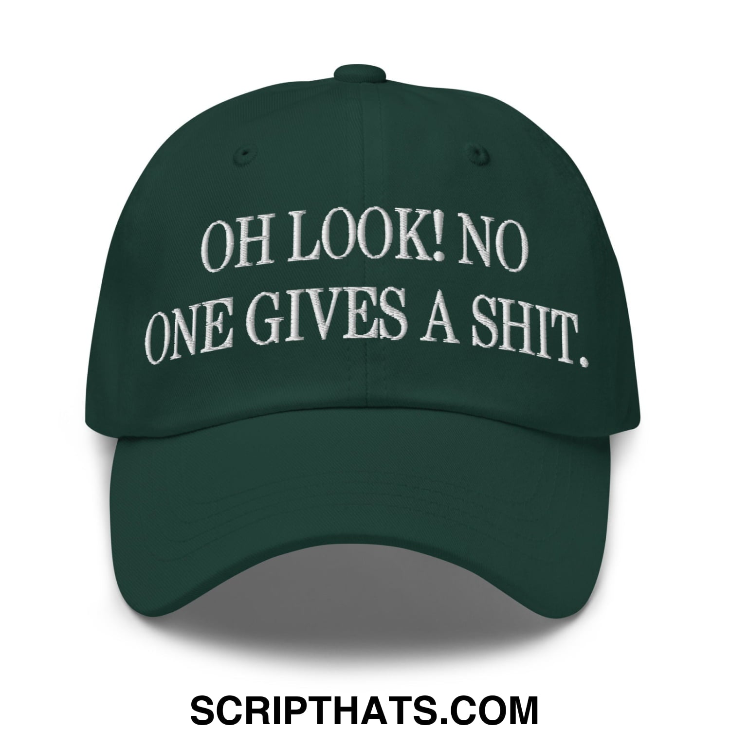 Oh Look! No One Gives A Shit. Embroidered Unstructured Dad Hat Spruce