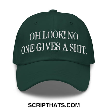 Oh Look! No One Gives A Shit. Embroidered Unstructured Dad Hat Spruce