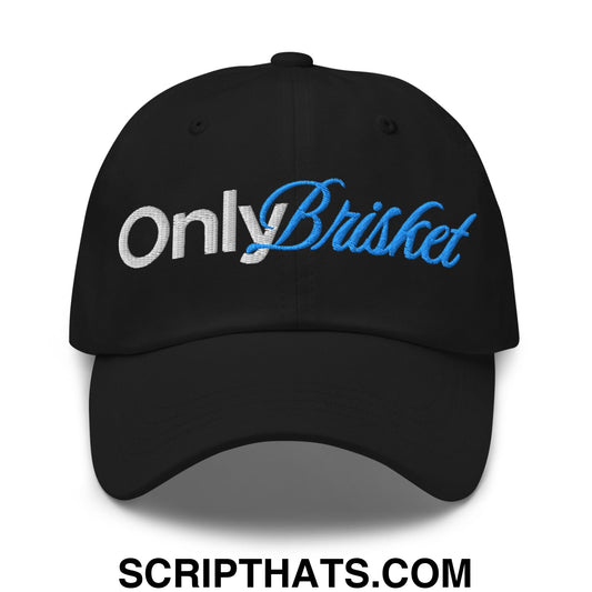 Only brisket embroidered unstructured dad hat black baseball cap with white and blue script embroidery