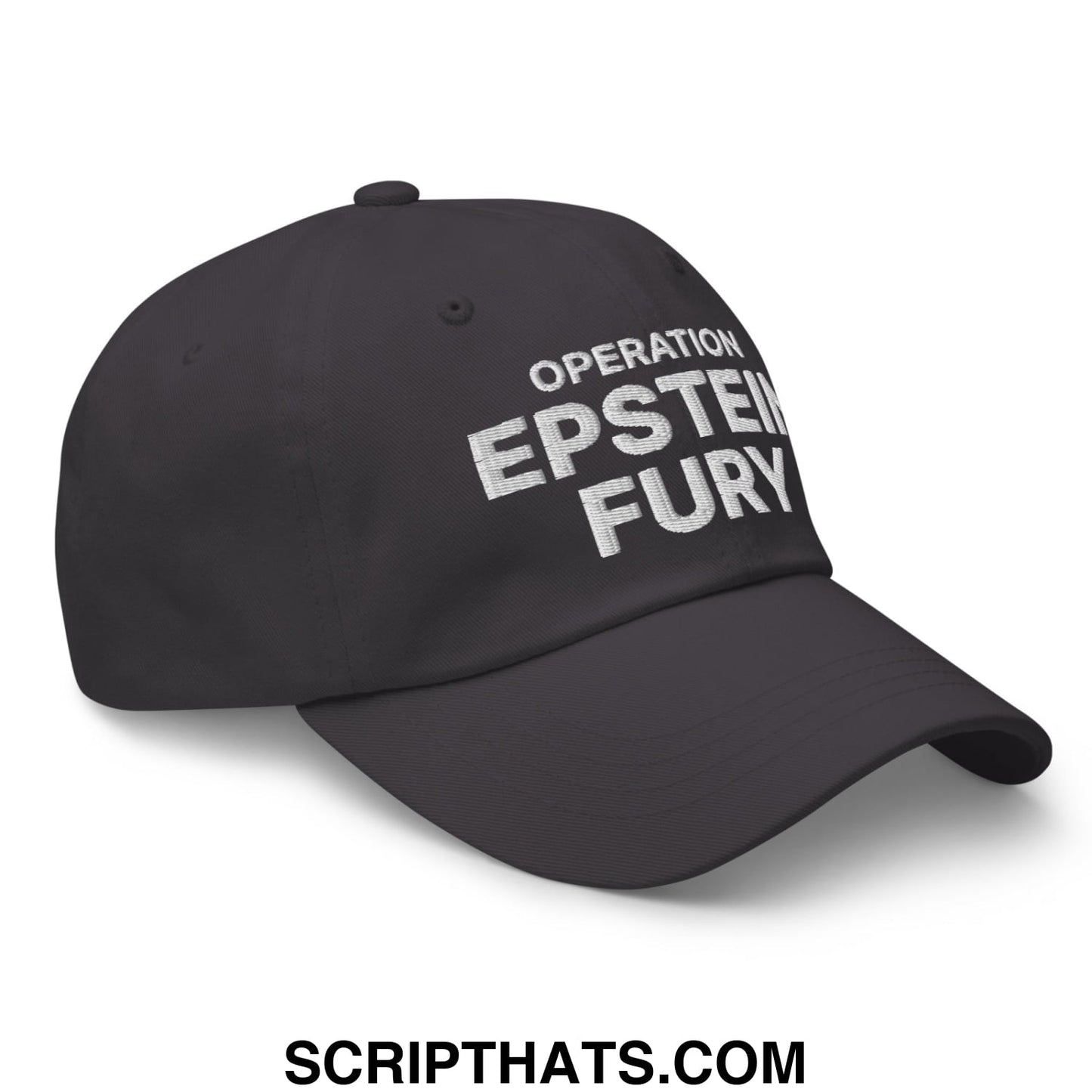Operation Epstein Fury Embroidered Unstructured Dad Hat Dark Grey