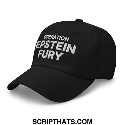 Operation Epstein Fury Embroidered Unstructured Dad Hat Black