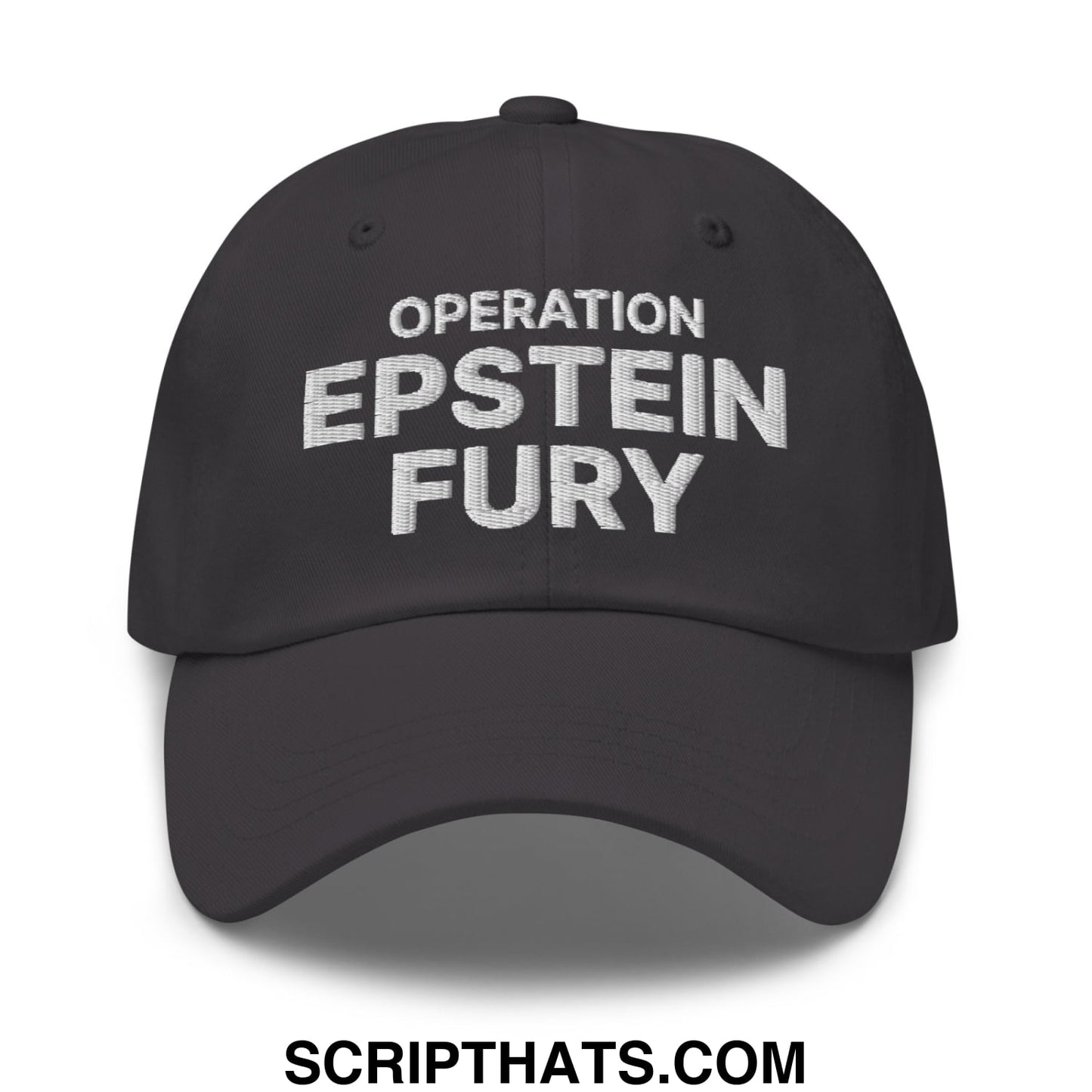 Operation Epstein Fury Embroidered Unstructured Dad Hat Dark Grey