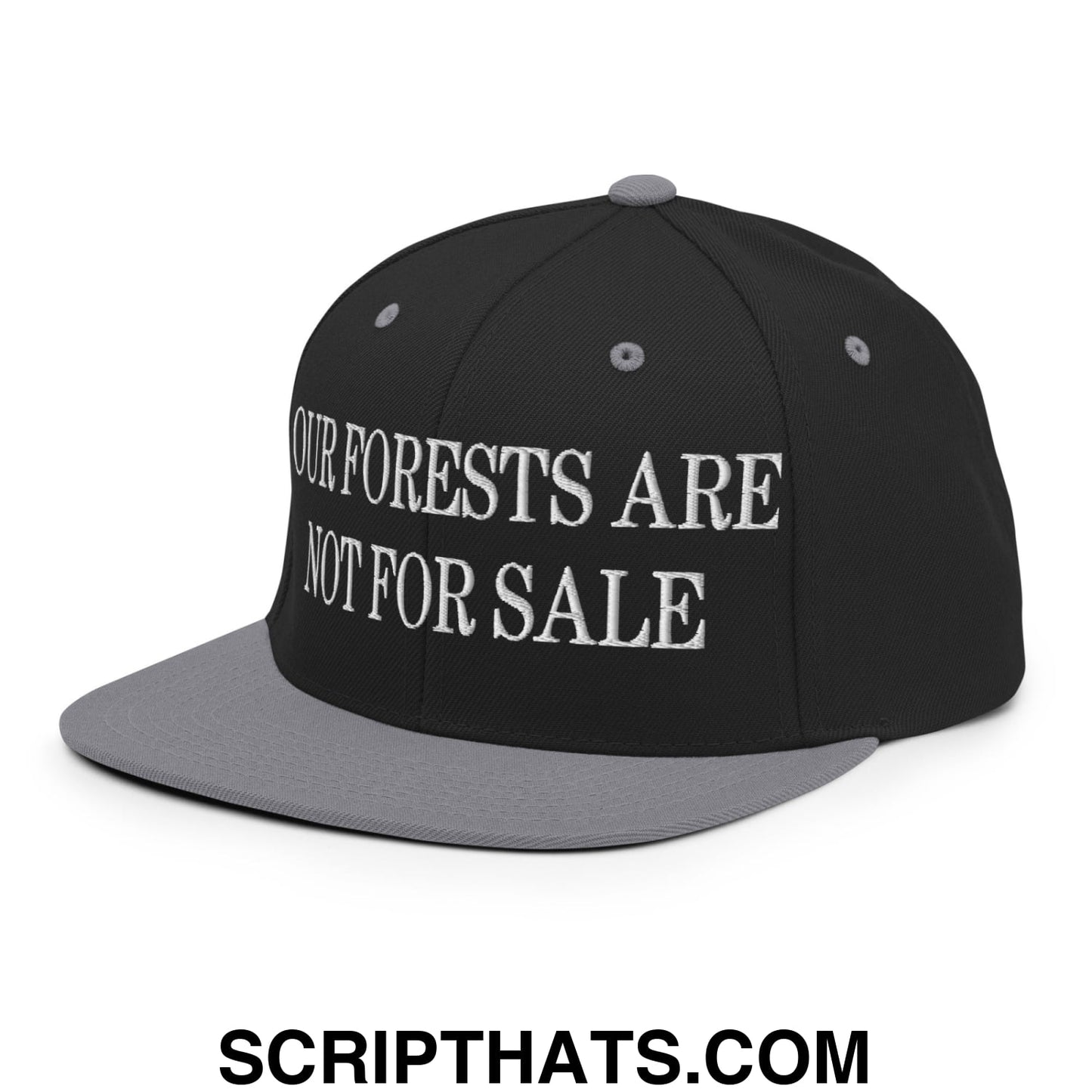 Our Forests Are Not For Sale Embroidered Flat Bill Snapback Hat Black Silver