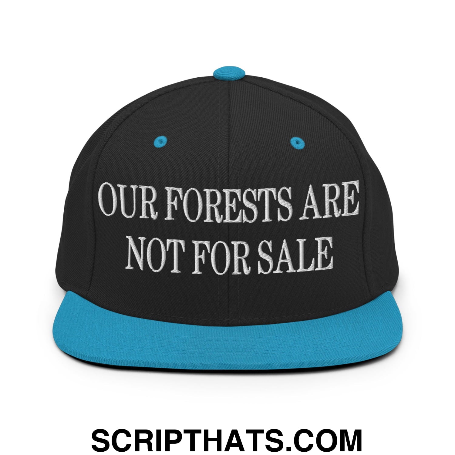 Our Forests Are Not For Sale Embroidered Flat Bill Snapback Hat Black Teal