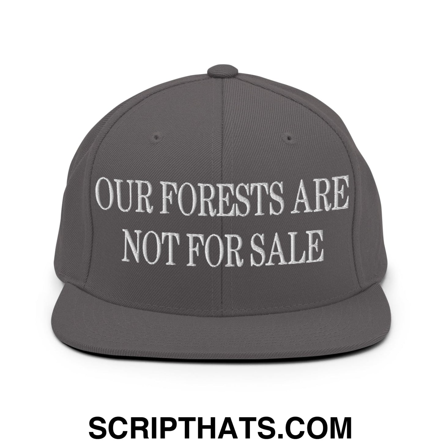 Our Forests Are Not For Sale Embroidered Flat Bill Snapback Hat Dark Grey