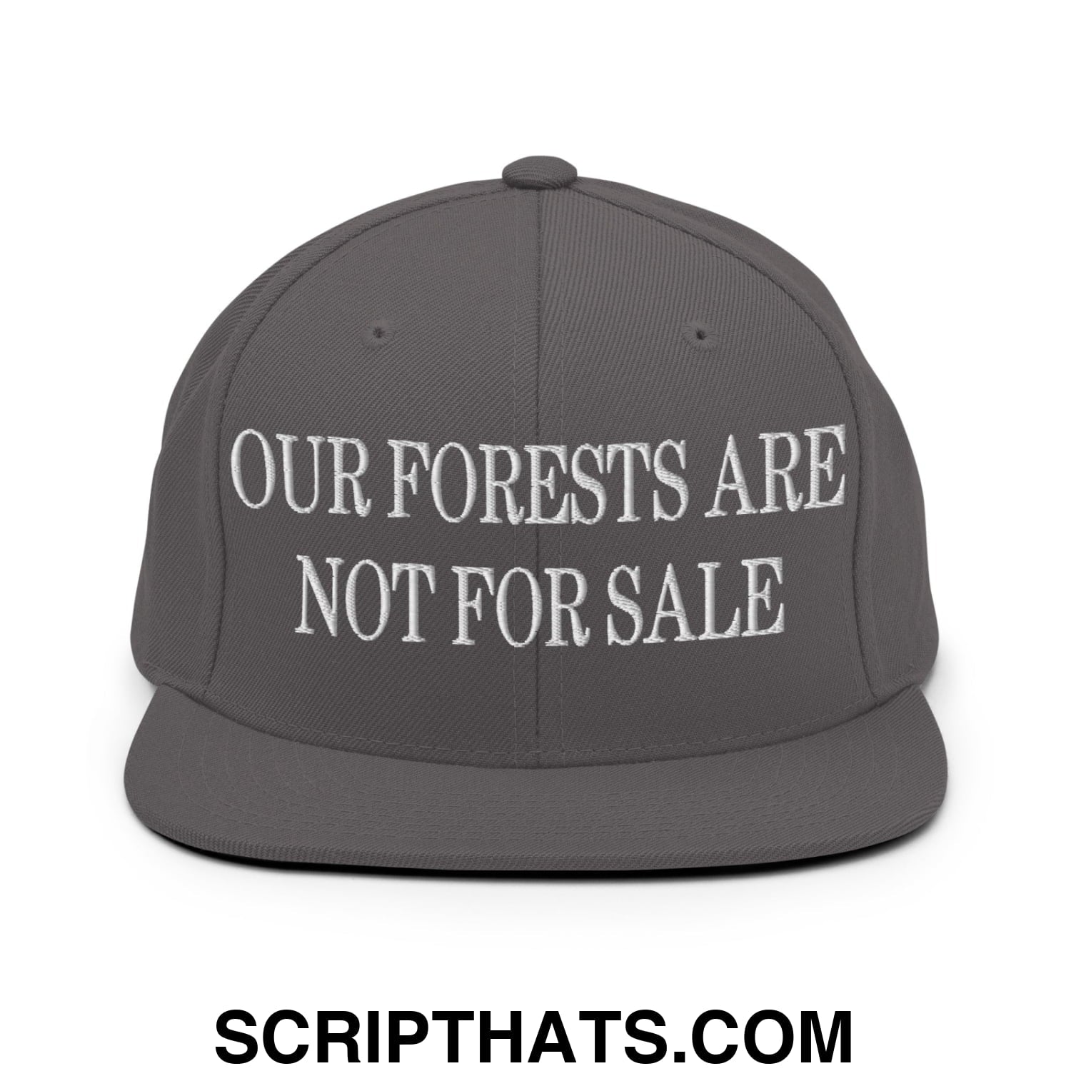 Our Forests Are Not For Sale Embroidered Flat Bill Snapback Hat Dark Grey