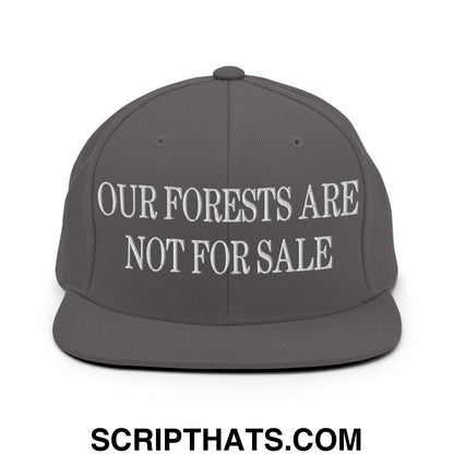 Our Forests Are Not For Sale Embroidered Flat Bill Snapback Hat Dark Grey
