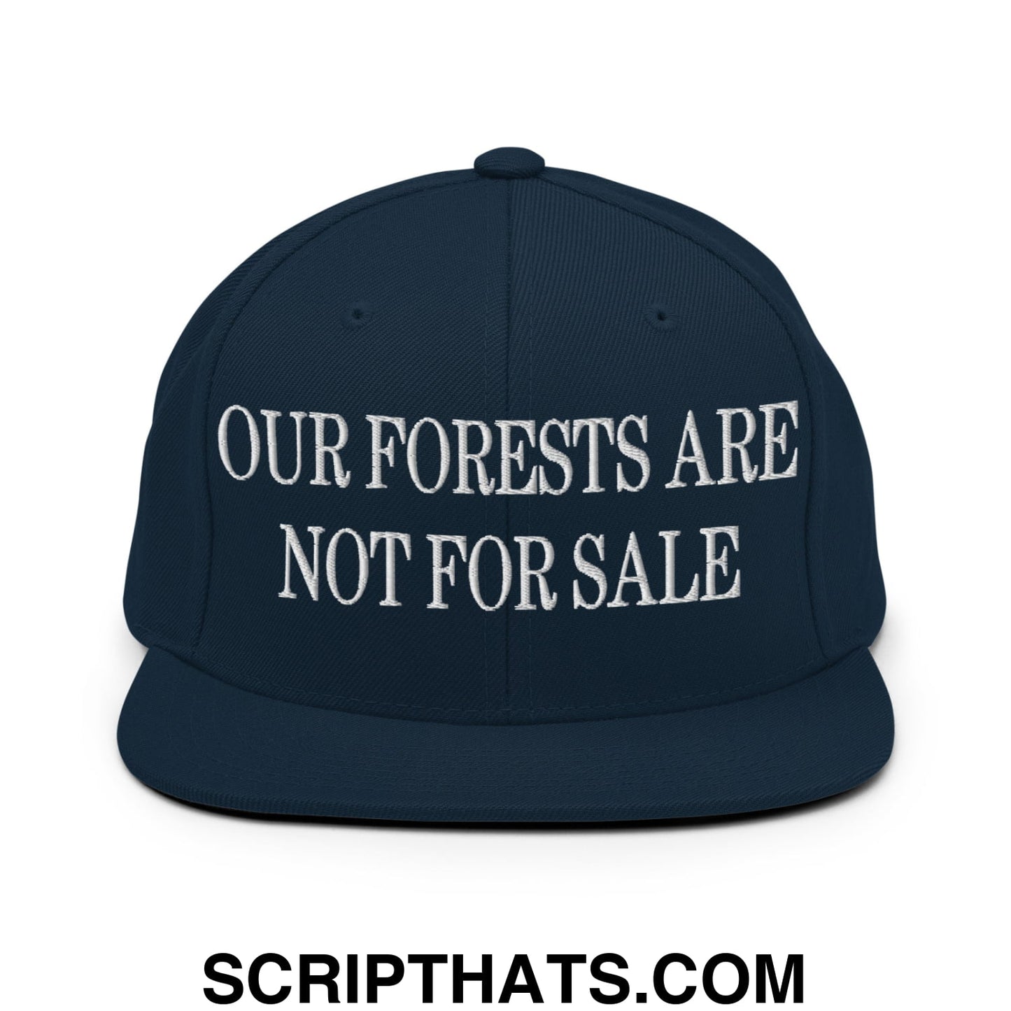 Our Forests Are Not For Sale Embroidered Flat Bill Snapback Hat Dark Navy