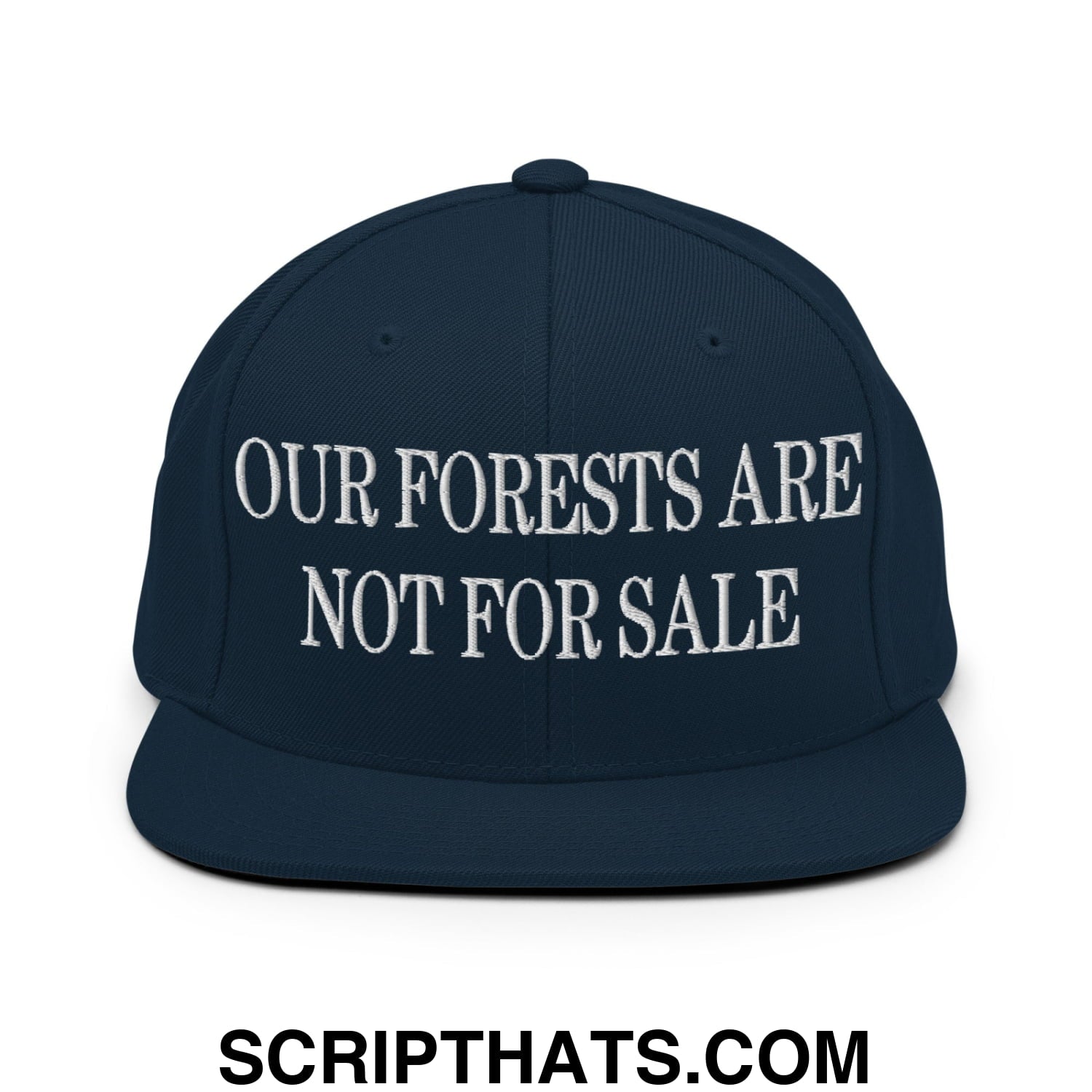 Our Forests Are Not For Sale Embroidered Flat Bill Snapback Hat Dark Navy