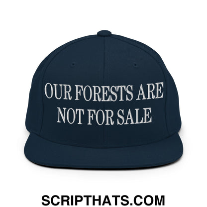 Our Forests Are Not For Sale Embroidered Flat Bill Snapback Hat Dark Navy