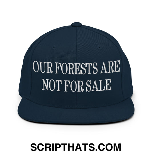 Our Forests Are Not For Sale Embroidered Flat Bill Snapback Hat Dark Navy