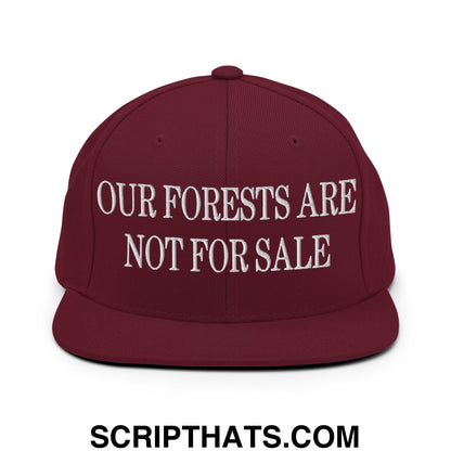 Our Forests Are Not For Sale Embroidered Flat Bill Snapback Hat Maroon