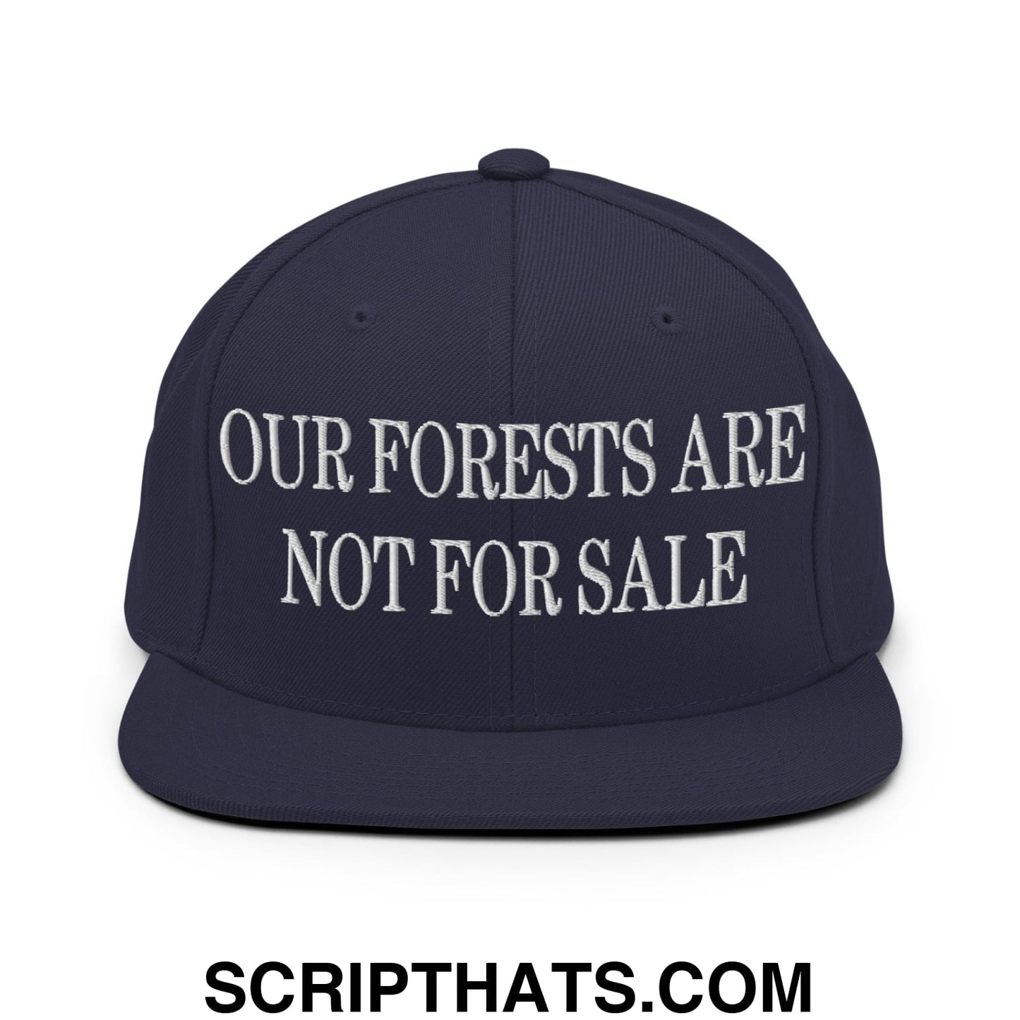Our Forests Are Not For Sale Embroidered Flat Bill Snapback Hat Navy