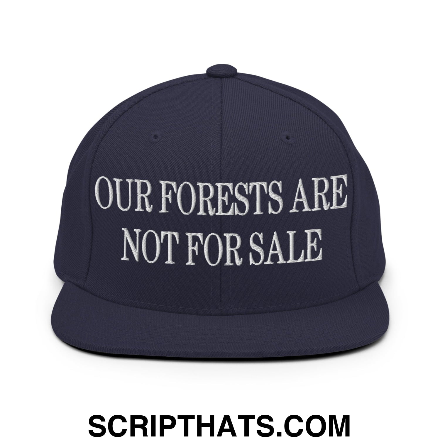 Our Forests Are Not For Sale Embroidered Flat Bill Snapback Hat Navy