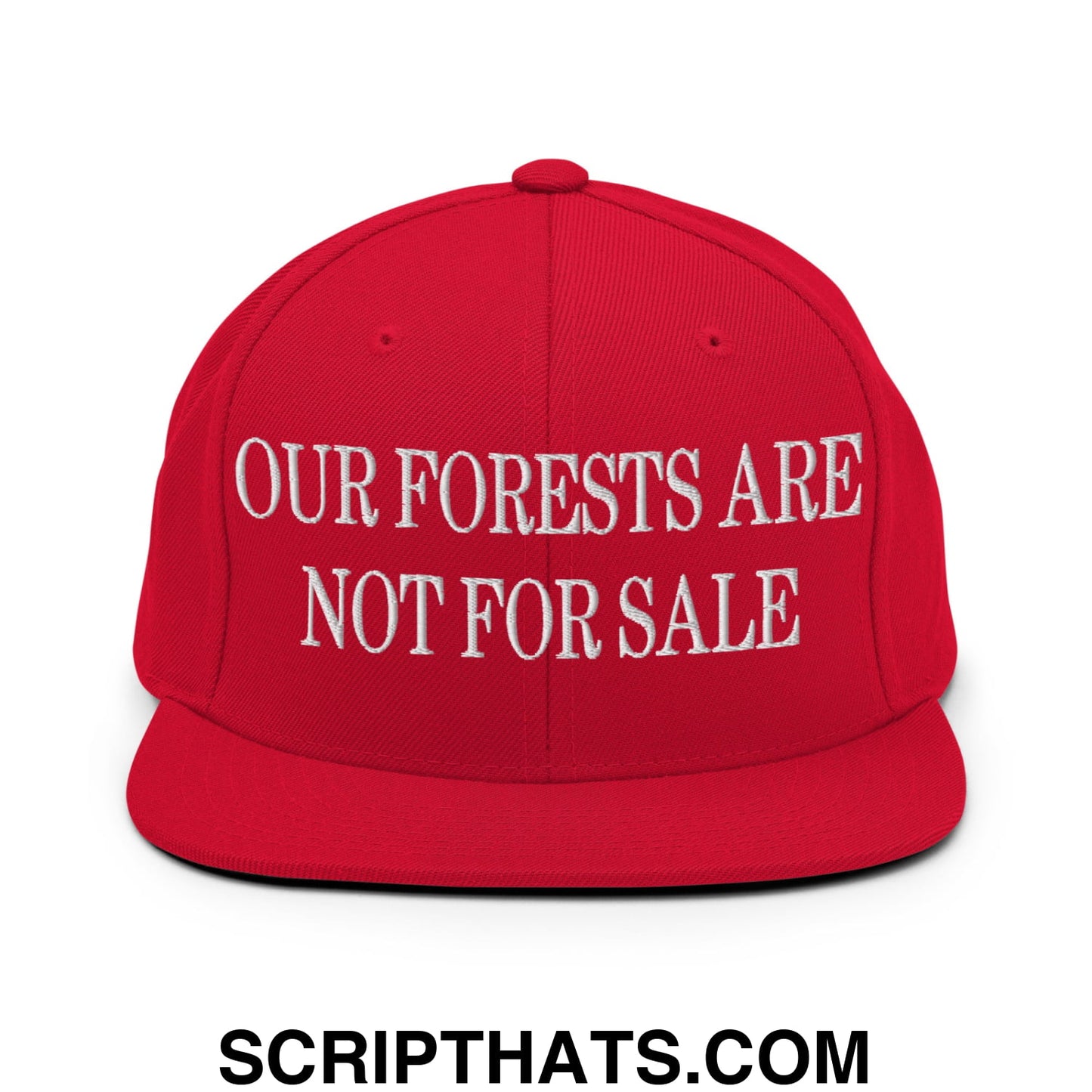 Our Forests Are Not For Sale Embroidered Flat Bill Snapback Hat Red
