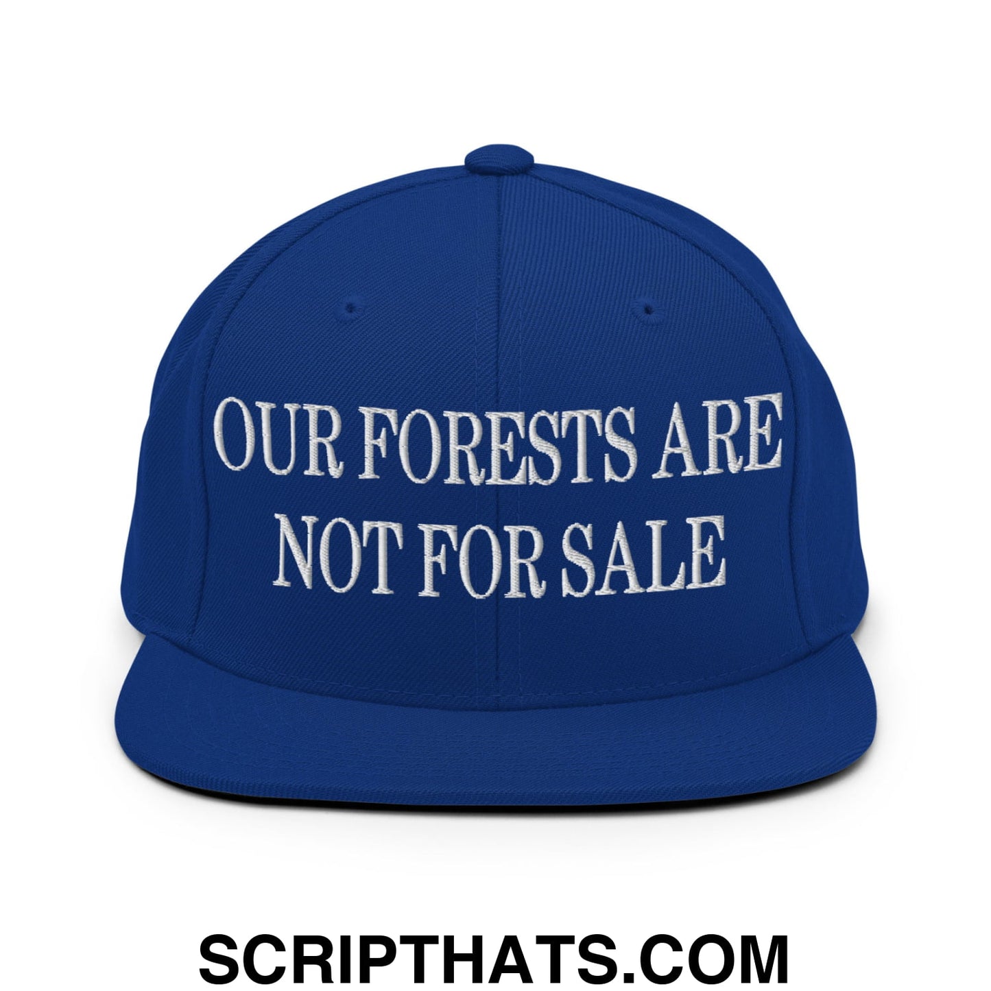 Our Forests Are Not For Sale Embroidered Flat Bill Snapback Hat Royal Blue