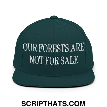 Our Forests Are Not For Sale Embroidered Flat Bill Snapback Hat Spruce
