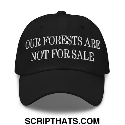 Our Forests Are Not For Sale Embroidered Unstructured Dad Hat Black